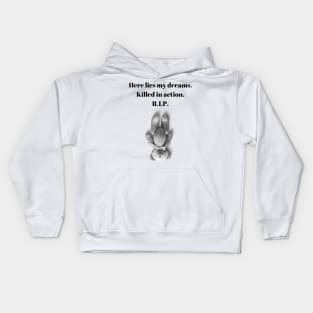 Here Lies my Dreams. Killed in action. R.I.P. Funny Quote Design Kids Hoodie